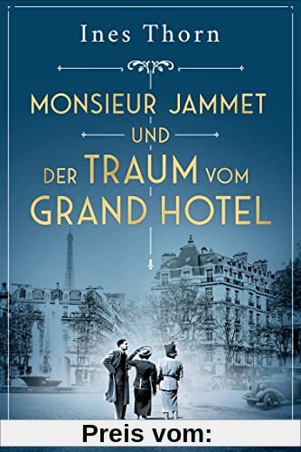 Monsieur Jammet und der Traum vom Grand Hotel: Roman (Verlorene Geschichten, Band 2)